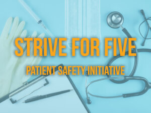 An image that reads: Strive for Five Patient Safety Initiative